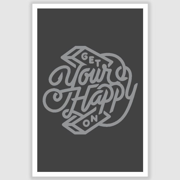 Get Your Happy On Inspirational Poster (12 x 18 inch)