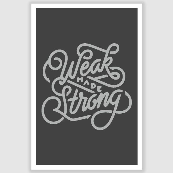 Weak Made Strong Inspirational Poster (12 x 18 inch)