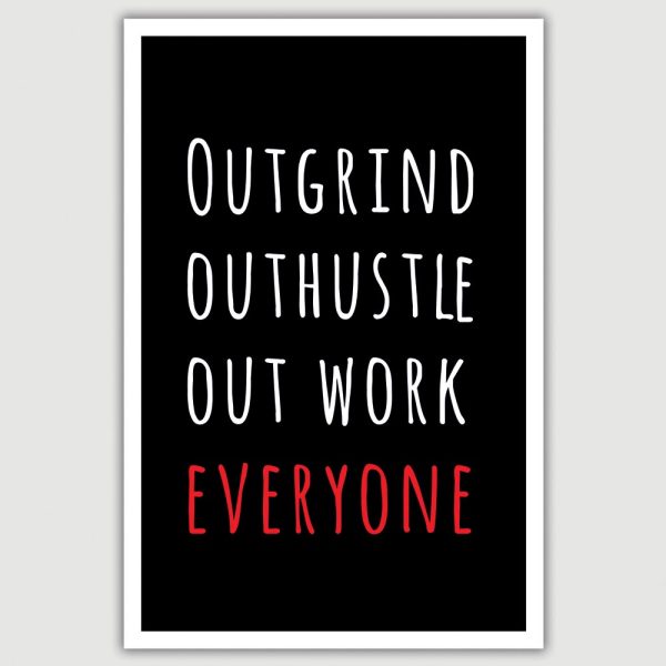 Outgrind Outwork Inspirational Poster (12 x 18 inch)