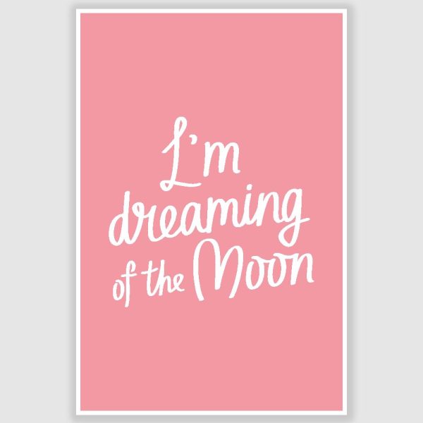 Im dreaming of the moon Inspirational Poster (12 x 18 inch)