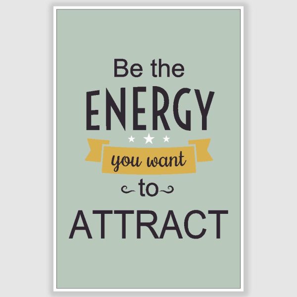 Be The Energy Inspirational Poster (12 x 18 inch)