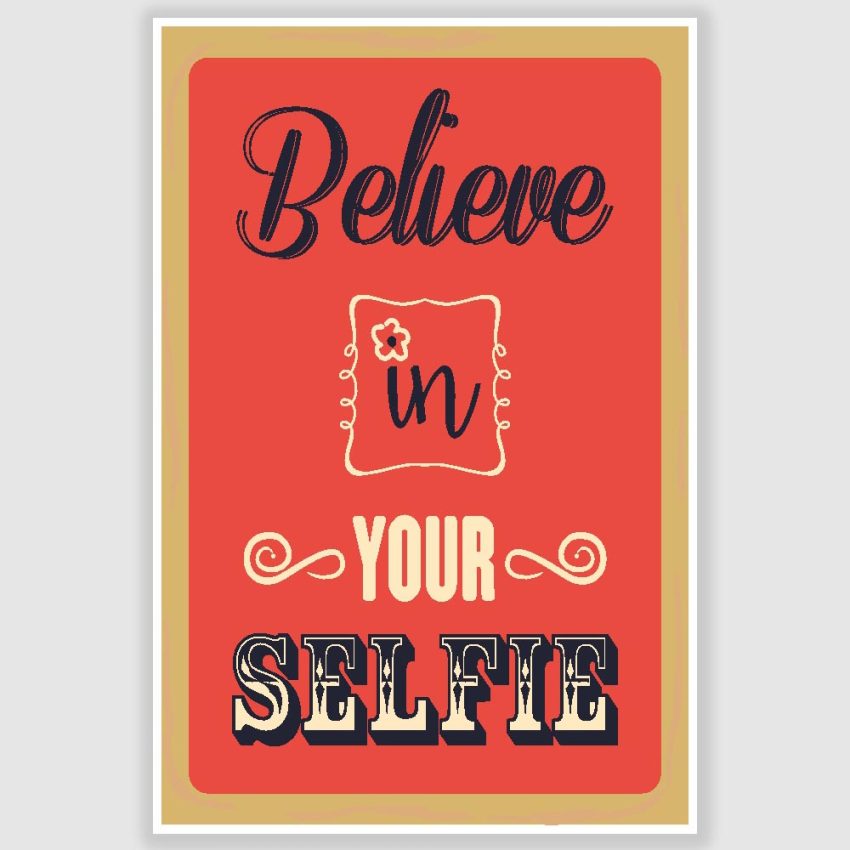 Believe In Your Selfie Poster (12 x 18 inch)