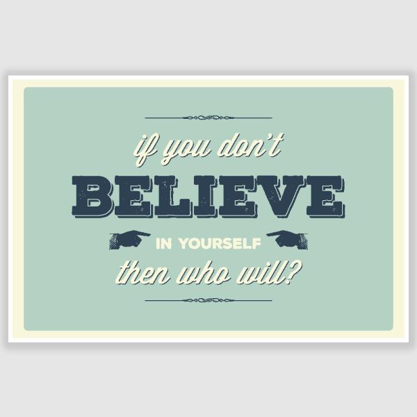 Believe In Yourself Inspirational Poster (12 x 18 inch)