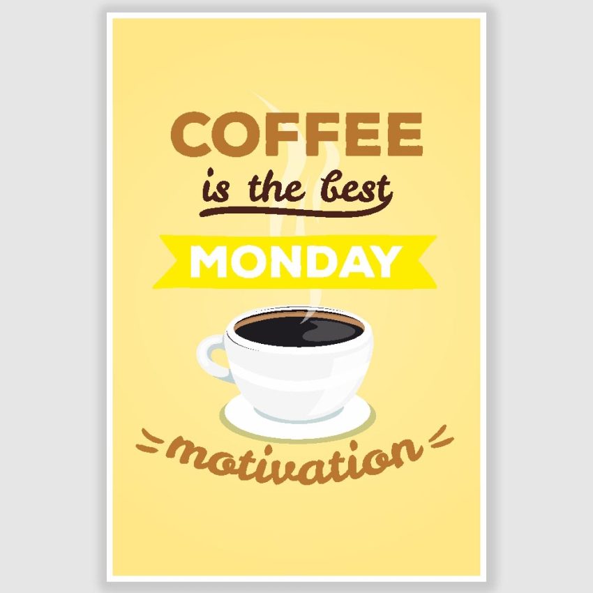 Coffee Monday Motivation Inspirational Poster (12 x 18 inch)