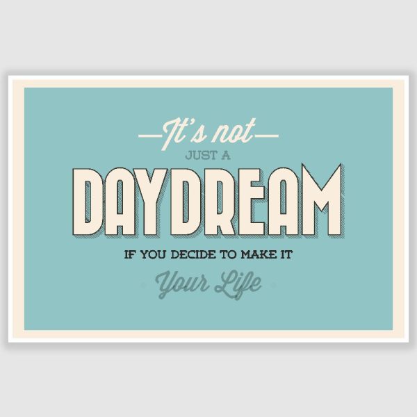 Its Not Just A Daydream Inspirational Poster (12 x 18 inch)