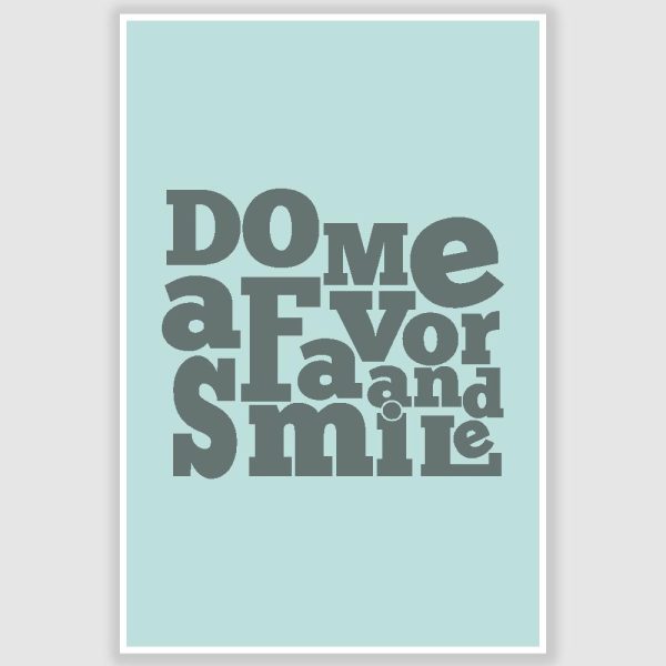 Do Me A Favor and Smile Poster (12 x 18 inch)