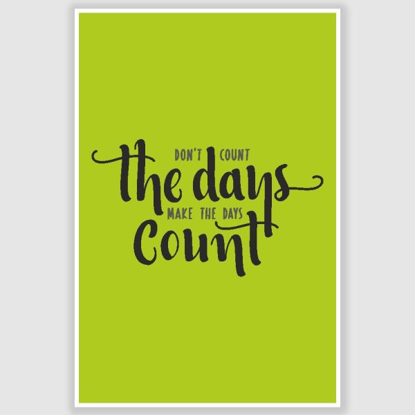 Make The Days Count Inspirational Poster (12 x 18 inch)