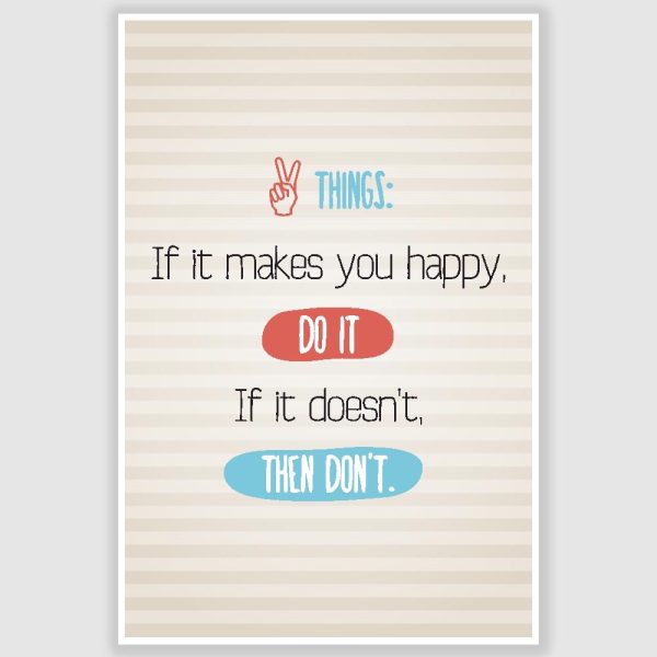 If It Makes You Happy Inspirational Poster (12 x 18 inch)