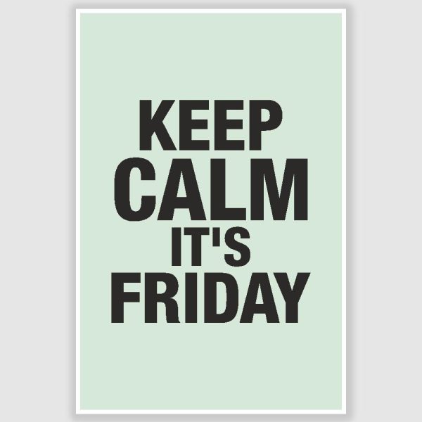 Keep Calm Its Friday Poster (12 x 18 inch)