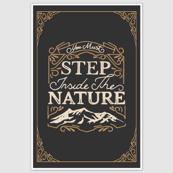 Step Inside The Nature Poster (12 x 18 inch)