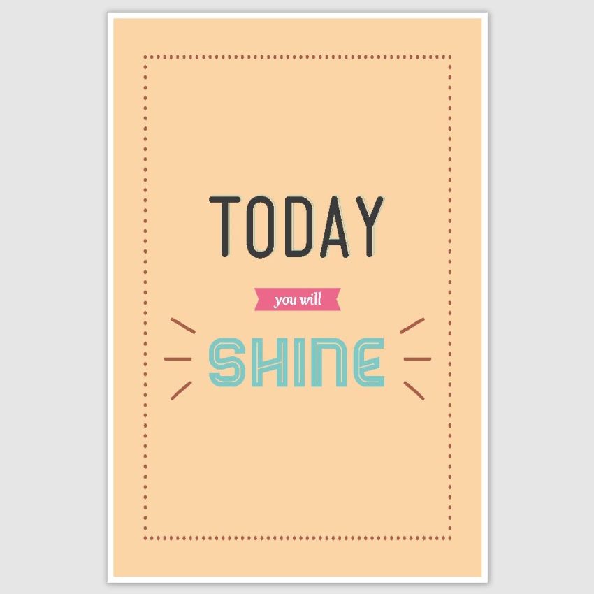 Today You Will Shine Motivational Poster (12 x 18 inch)