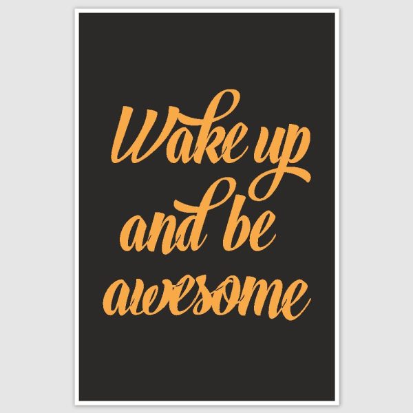 Wake Up And Be Awesome Inspirational Poster (12 x 18 inch)