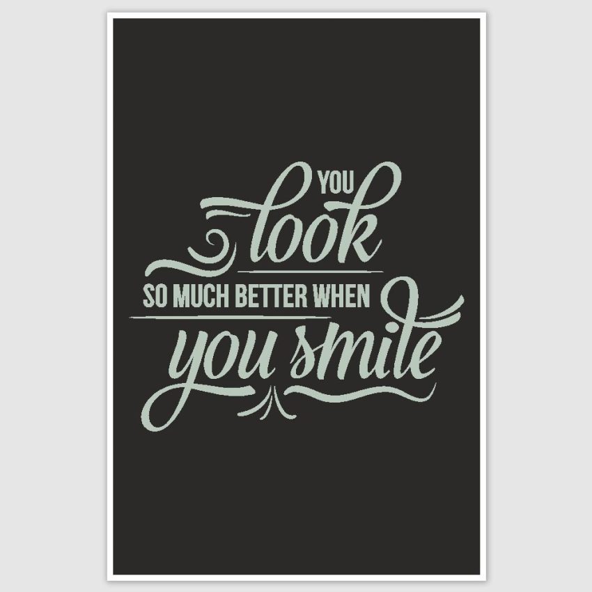 You Look Better When You Smile Poster (12 x 18 inch)