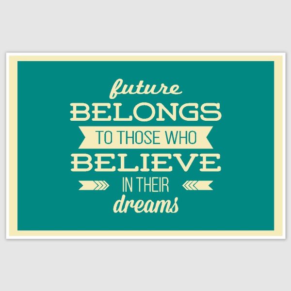 Believe in their dreams Inspirational Poster (12 x 18 inch)