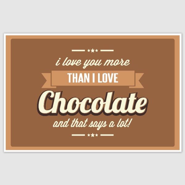 I love you more than chocolate Poster (12 x 18 inch)