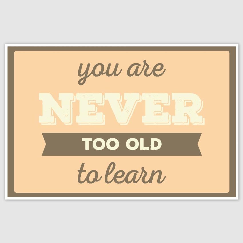 You Are Never Too Old Inspirational Poster (12 x 18 inch)