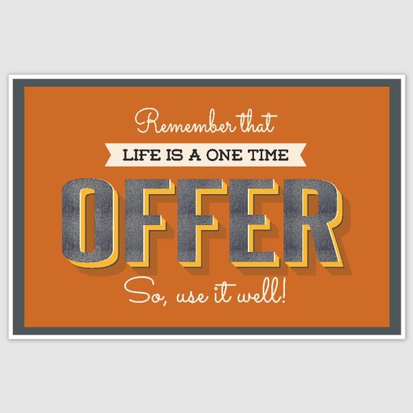 Life Is A One Time Offer Inspirational Poster (12 x 18 inch)