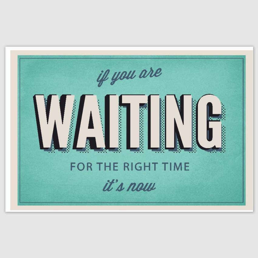 If You Are Waiting Inspirational Poster (12 x 18 inch)