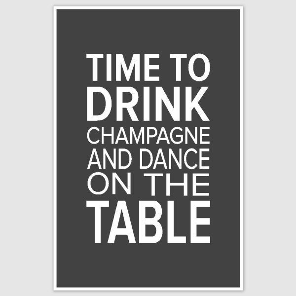 Time to drink Champagne Funny Poster (12 x 18 inch)