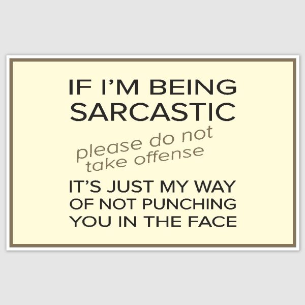 I am being sarcastic Funny Poster (12 x 18 inch)