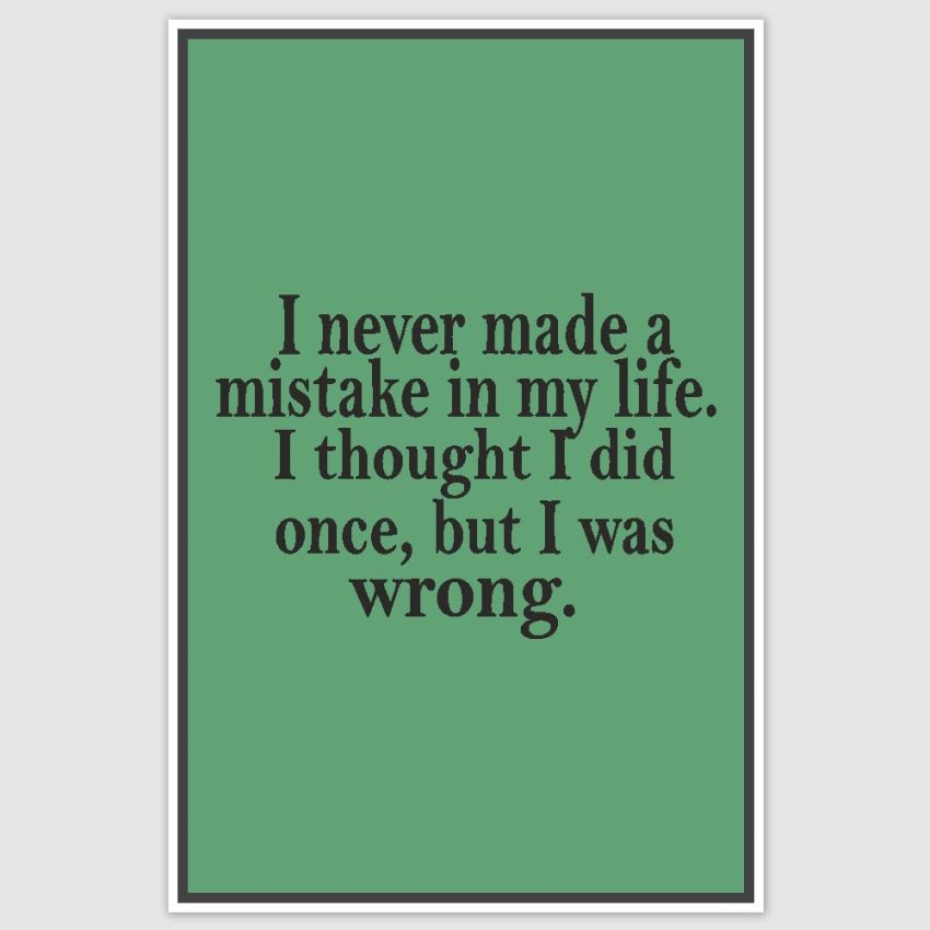 But I was wrong Funny Poster (12 x 18 inch)