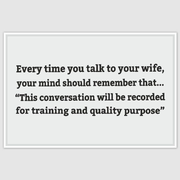 Everytime you talk to your wife Funny Poster (12 x 18 inch)