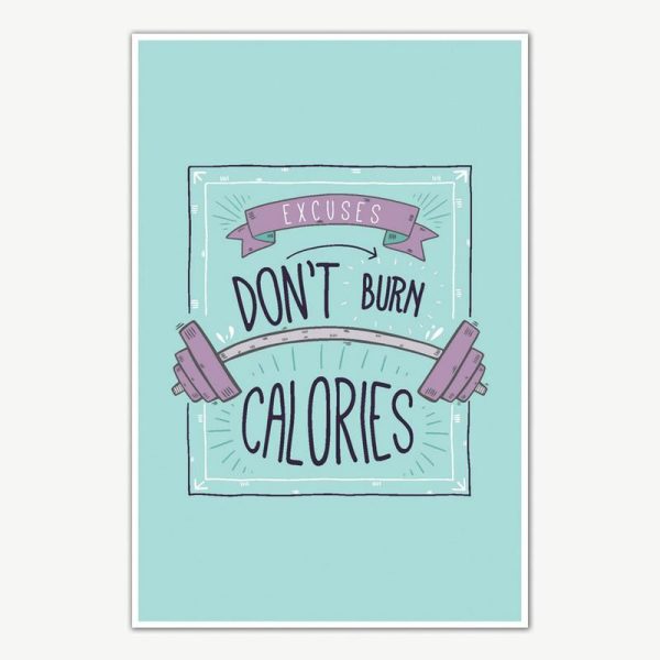 Excuses Don't Burn Calories Gym Quotes Poster Art