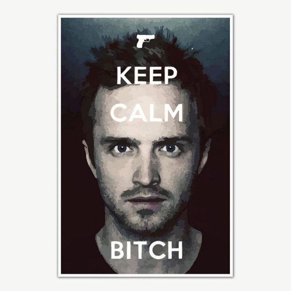 Keep Calm Bitch Breaking Bad Poster Art