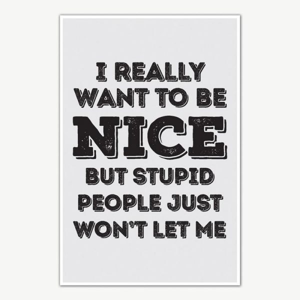 I Really Want To Be Nice Quote Poster Art