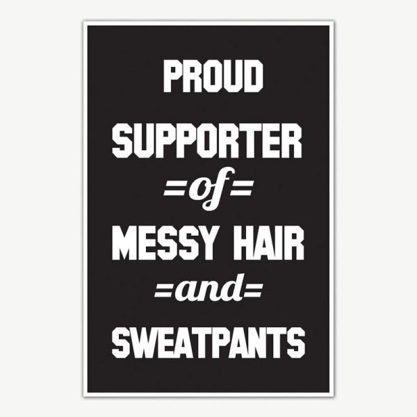 Messy Hair and Sweatpants Quote Poster Art