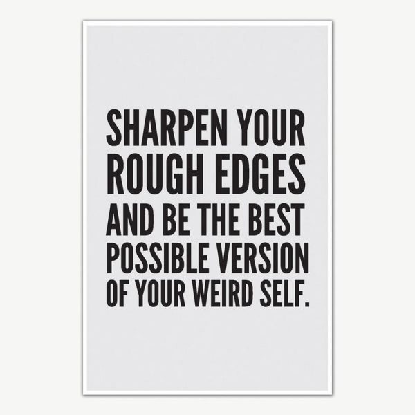 Sharpen Your Rough Edges Quote Poster