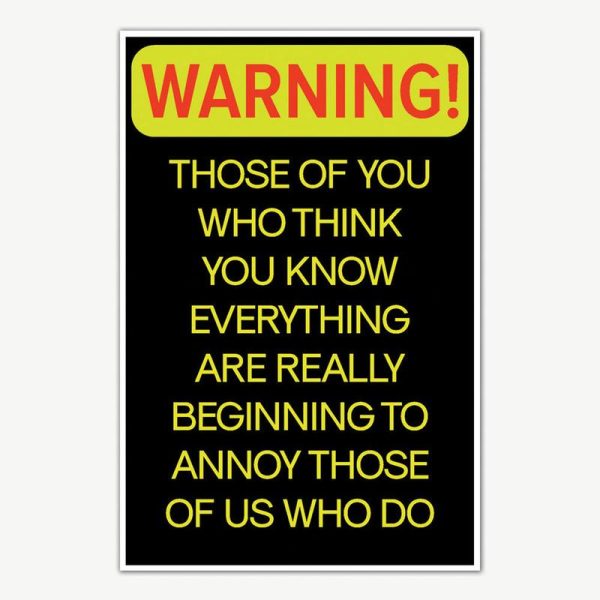 Warning Who Know Everything Quote Poster