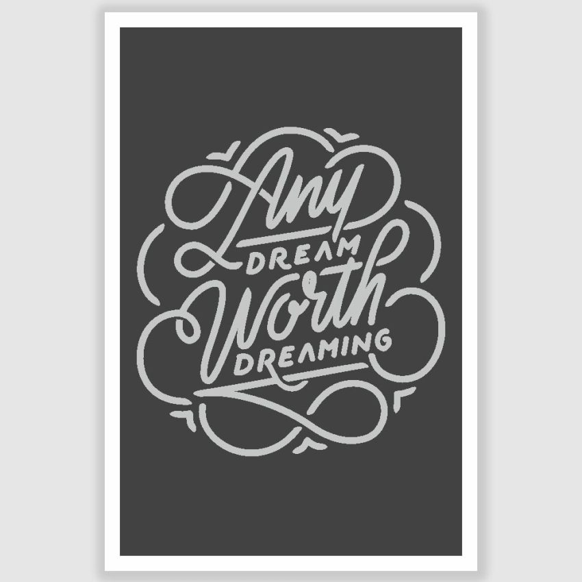 Any Dream Worth Dreaming Inspirational Poster (12 x 18 inch)