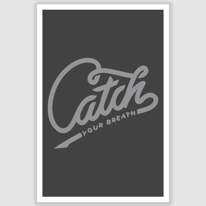 Catch Your Breath Inspirational Poster (12 x 18 inch)