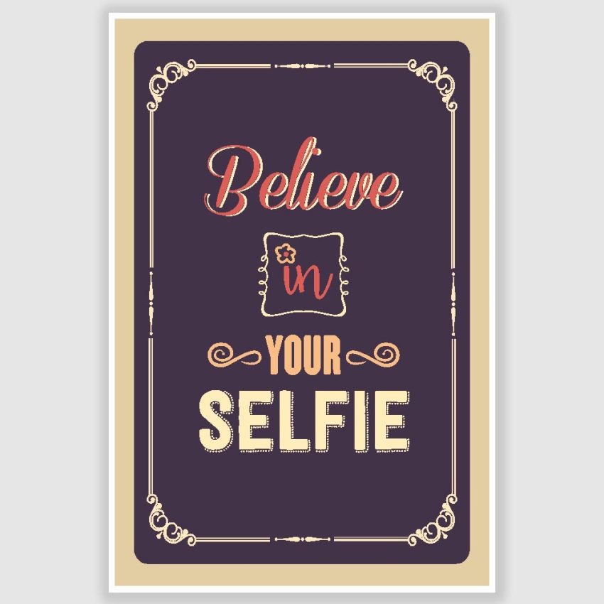 Believe In Your Selfie Poster (12 x 18 inch)