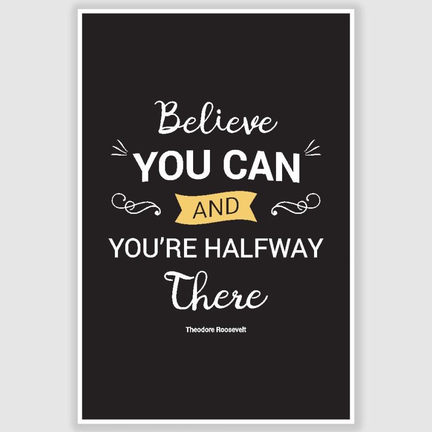 Believe you can Inspirational Poster (12 x 18 inch)