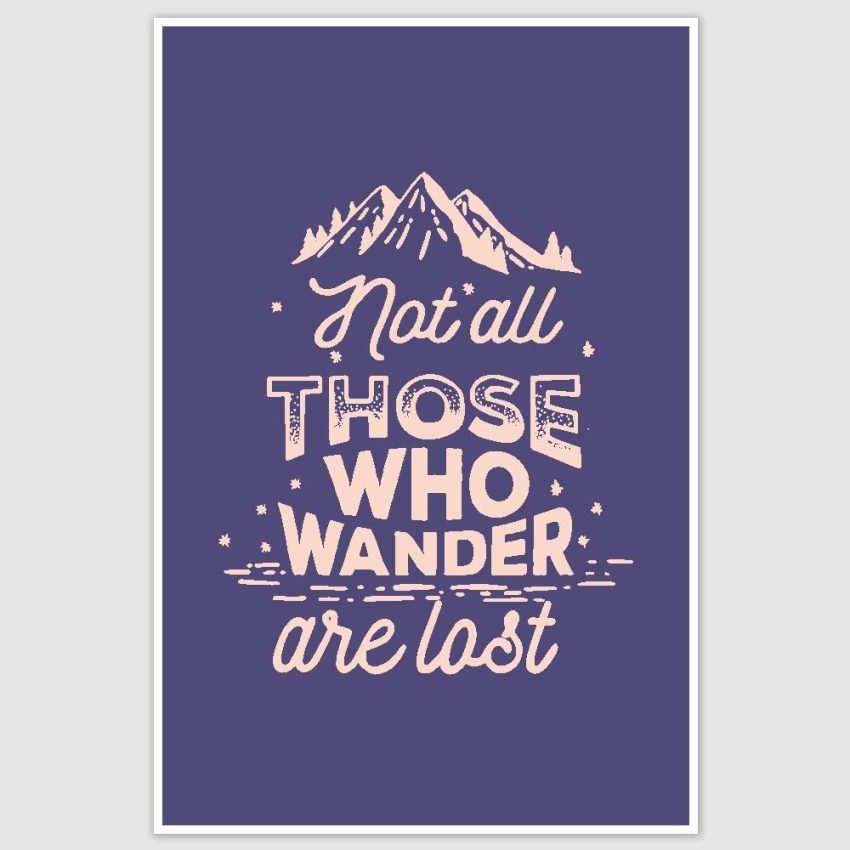 Not All Those Who Wander Motivational Poster (12 x 18 inch)