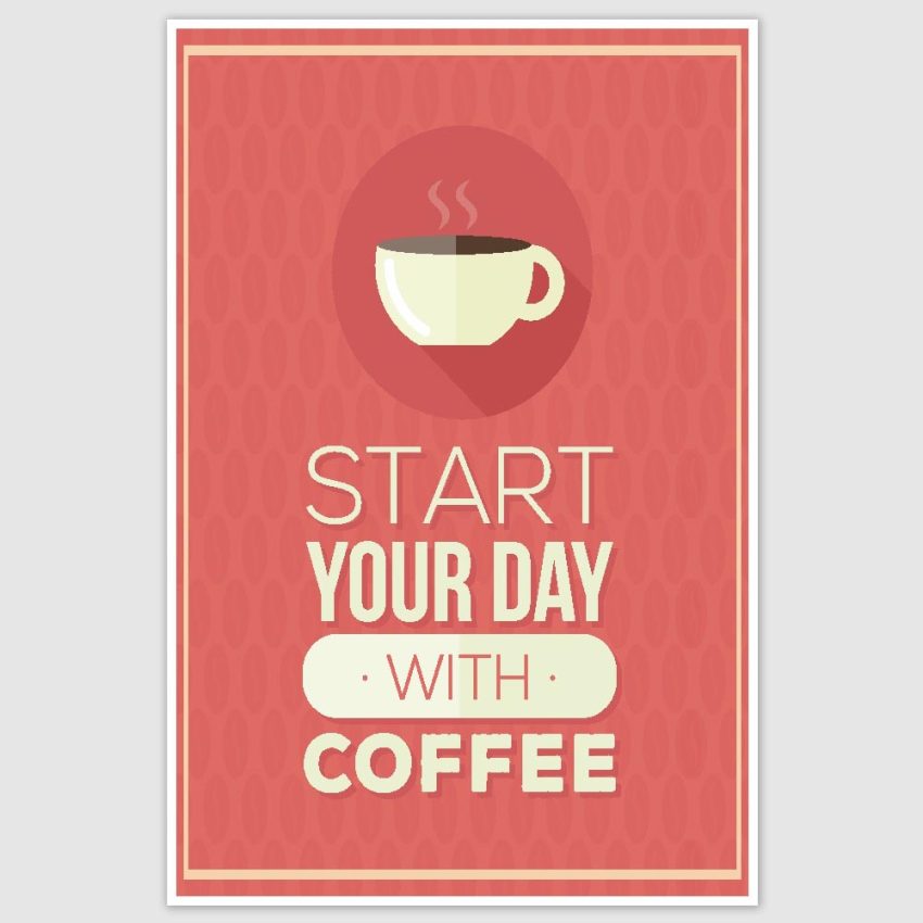 Start Your Day With Coffee Poster (12 x 18 inch)