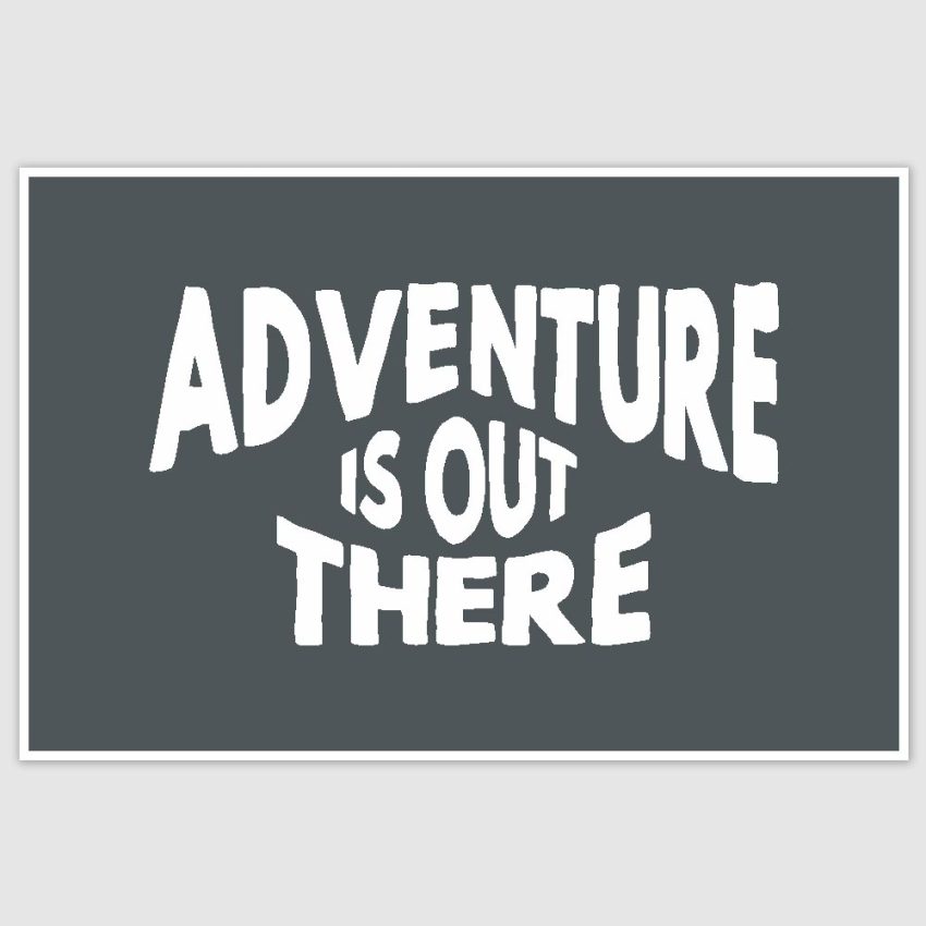 Adventure Is out there Motivation Poster (12 x 18 inch)